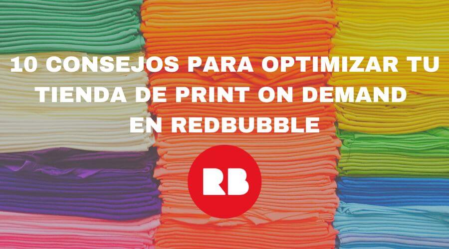 10 consejos para optimizar tu tienda de print on demand en Redbubble